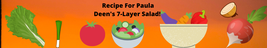 Recipe For Paula Deens 7 Layer Salad 